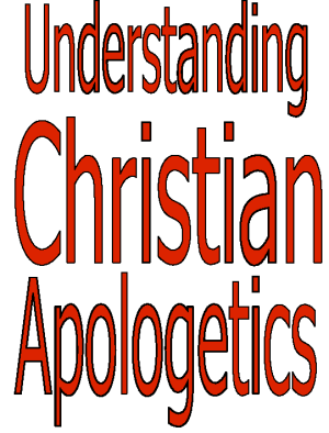 Understanding Christian Apologetics