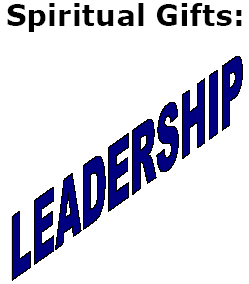 Spiritual Gifts:  Leadership